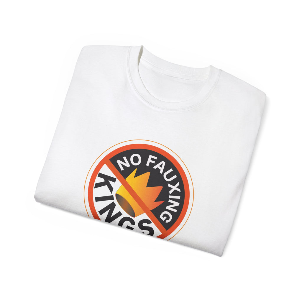 No Fauxing Kings T-Shirt
